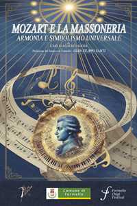 Libro Mozart e la Massoneria. Armonia e simbolismo universale Carlo Alberto Gioja