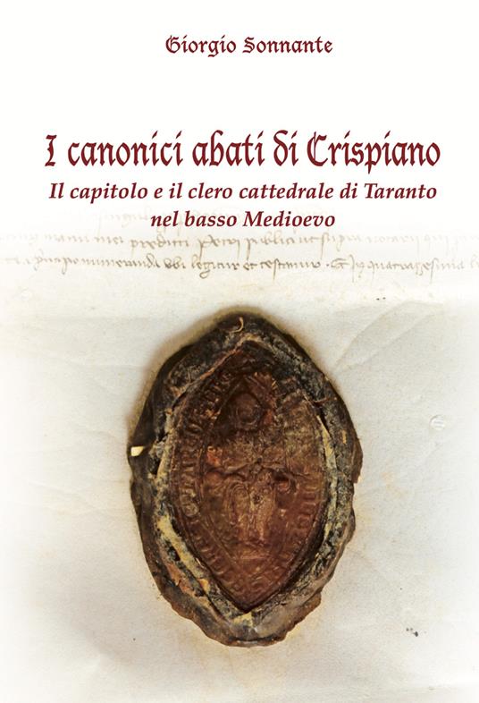 I canonici abati di Crispiano. Il capitolo e il clero cattedrale di Taranto nel basso Medioevo - Giorgio Sonnante - copertina