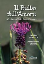 Il bulbo dell'amore. Storia e usi del lampascione