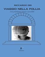 Viaggio nella follia. Una psichiatria umana è possibile