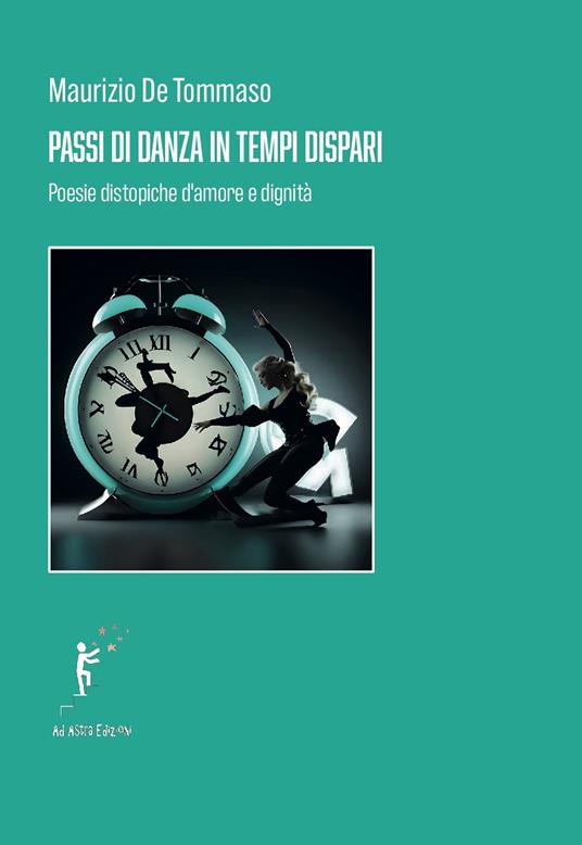 Passi di danza in tempi dispari. Poesie distopiche d'amore e di dignità - Maurizio De Tommaso - copertina
