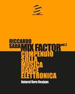 Mix factor. Compendio sulla musica dance elettronica. Vol. 2: Natural born deejays
