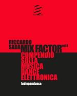 Mix factor. Compendio sulla musica dance elettronica. Vol. 4: Indiependance