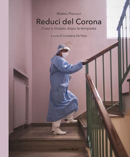 Reduci del Corona. Cosa è rimasto dopo la tempesta. Ediz. illustrata - Matteo Placucci - copertina