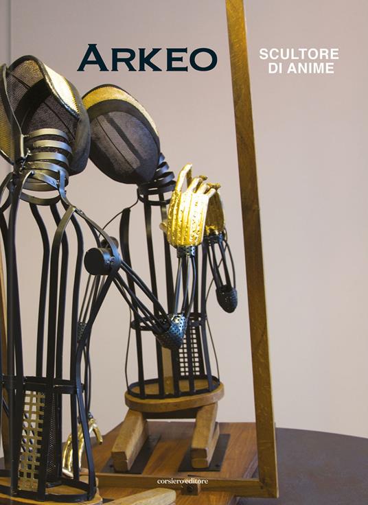 Arkeo. Scultore di anime. Ediz. a colori - Charlotte Castelli,Angelo Paolo Pietroboni,Daniele Radini Tedeschi - copertina
