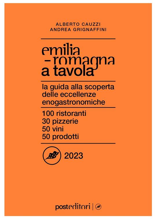 Emilia Romagna a tavola 2023. La guida alla scoperta delle eccellenze enogastronomiche - Andrea Grignaffini,Alberto Cauzzi - copertina