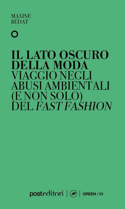 Il lato oscuro della moda. Viaggio negli abusi ambientali (e non solo) del fast fashion - Maxine Bédat - copertina