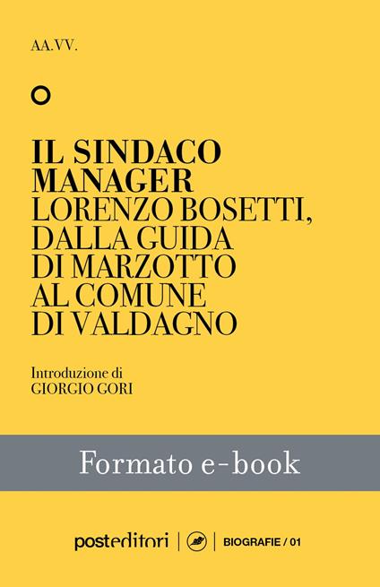 Il sindaco manager. Lorenzo Bosetti, dalla guida di Marzotto al comune di Valdagno - Gianni Favero - ebook