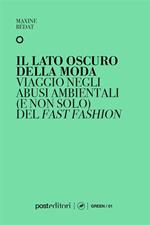 Il lato oscuro della moda. Viaggio negli abusi ambientali (e non solo) del fast fashion