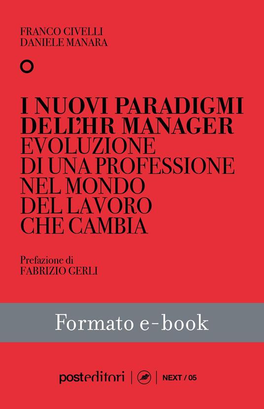 I nuovi paradigmi dell'HR manager. L'evoluzione di una professione in un mondo del lavoro in cambiamento - Franco Civelli,Daniele Manara - ebook