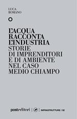 L' acqua racconta l'industria. Storie di imprenditori e di ambiente nel caso Medio Chiampo