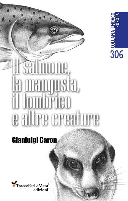 Il salmone, la mangusta, il lombrico e altre creature - Gianluigi Caron - copertina