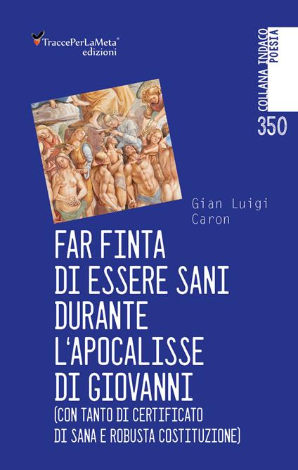 Far finta di essere sani durante l'Apocalisse di Giovanni (con tanto di certificato di sana e robusta costituzione) - Gianluigi Caron - copertina