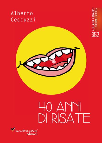 40 anni di risate. Con QR code con rimando a un pdf V.M. 18 - Alberto Ceccuzzi - copertina