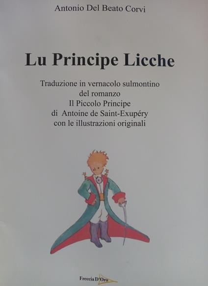 Lu principe licche. Traduzione in sulmontino del romanzo il piccolo principe - Antonio Del Beato Corvi - copertina