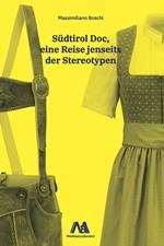 Alto Adige doc. Eine Reise jenseits der Stereotypen