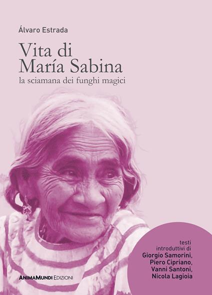 Vita di María Sabina. La sciamana dei funghi magici - Álvaro Estrada - copertina