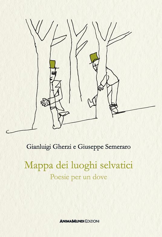 Mappa dei luoghi selvatici. Poesie per un dove - Gianluigi Gherzi,Giuseppe Semeraro - copertina