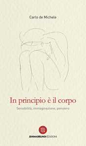In principio è il corpo. Sensibilità, immaginazione, pensiero