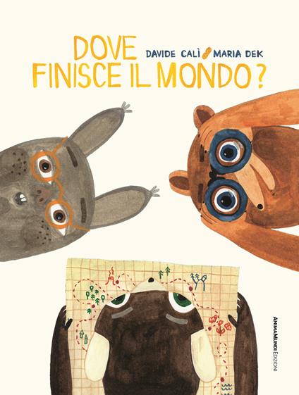 Dove finisce il mondo? Ediz. a colori - Davide Calì,Maria Dek - copertina