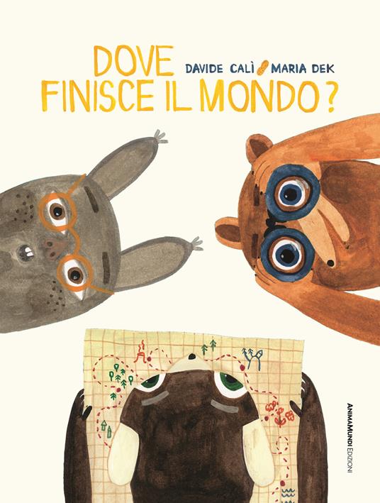 Dove finisce il mondo? Ediz. a colori - Davide Calì,Maria Dek - copertina