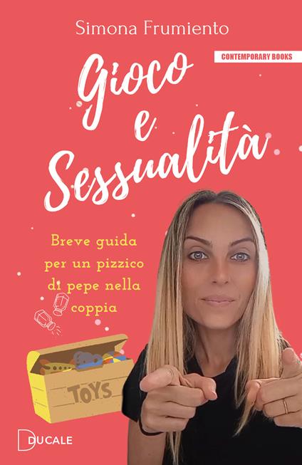 Gioco e sessualità. Breve guida per un pizzico di pepe nella coppia - Simona Frumiento - copertina