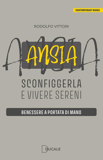 Ansia: sconfiggerla e vivere sereni. Benessere a portata di mano - Rodolfo Vittori - copertina