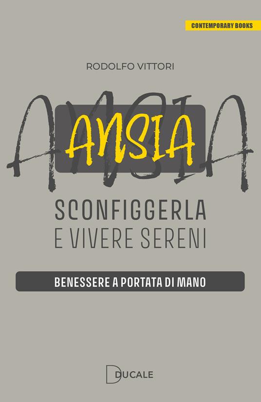 Ansia: sconfiggerla e vivere sereni. Benessere a portata di mano - Rodolfo Vittori - copertina