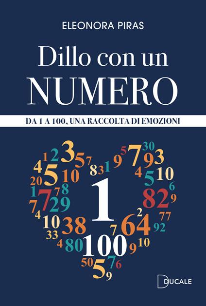 Dillo con un numero. Da 1 a 100, una raccolta di emozioni - Eleonora Piras - copertina