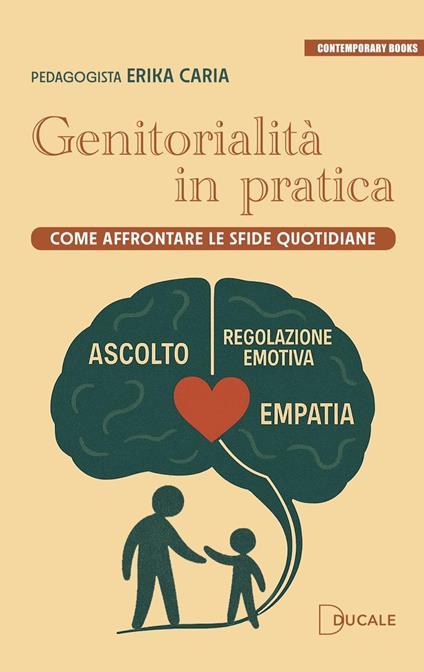 Genitorialità in pratica. Come affrontare le sfide quotidiane - Erika Caria - copertina