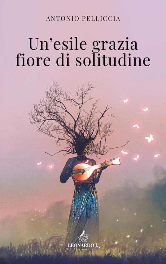 Un' esile grazia fiore di solitudine - Antonio Pelliccia - copertina