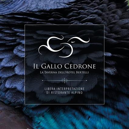 Il Gallo Cedrone, la taverna dell'hotel Bertelli. Libera interpretazione di ristorante alpino - Marco Masè - copertina