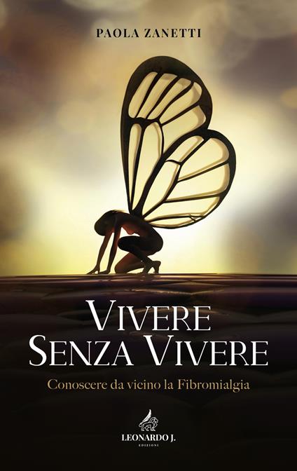 Vivere senza vivere. Conoscere da vicino la fibromialgia - Paola Zanetti - copertina