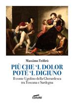 Più che 'l dolor poté 'l digiuno. Il Conte Ugolino Della Gherardesca tra Toscana e Sardegna