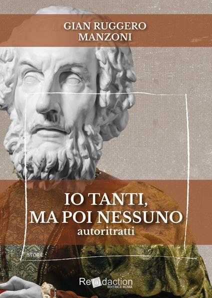 Io tanti, ma poi nessuno. Autoritratti - Gian Ruggero Manzoni - copertina