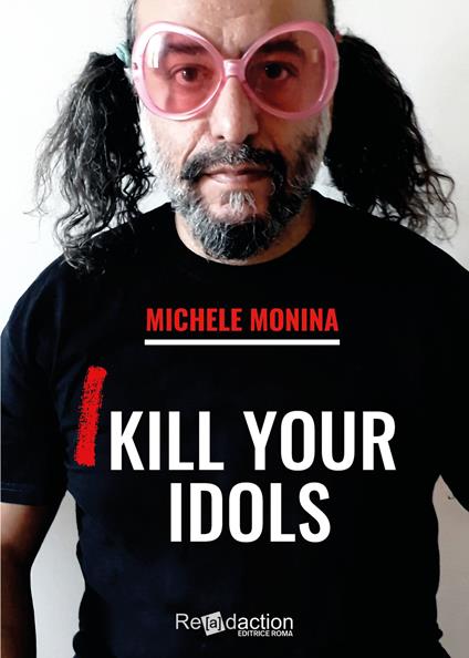 I kill your idols - Michele Monina - copertina