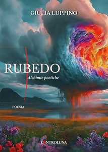 Rubedo. Alchimie poetiche