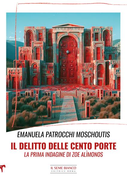 Il delitto delle cento porte. La prima indagine di Zoe Alìmonos - Emanuela Patrocchi Moschoutis - copertina
