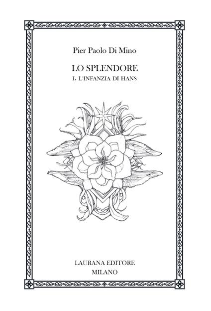Lo splendore. Vol. 1: L' infanzia di Hans - Pier Paolo Di Mino - copertina