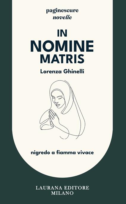 In nomine matris. Nigredo a fiamma vivace - Lorenza Ghinelli - copertina