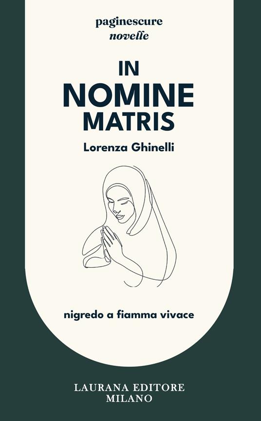 In nomine matris. Nigredo a fiamma vivace - Lorenza Ghinelli - copertina