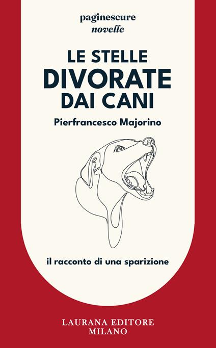 Le stelle divorate dai cani. Il racconto di una sparizione - Pierfrancesco Majorino - copertina