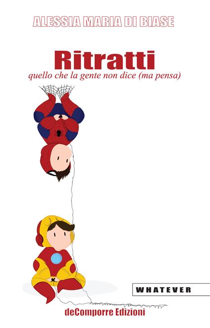 Ritratti. quello che la gente non dice (ma pensa) - Alessia Maria Di Biase - copertina