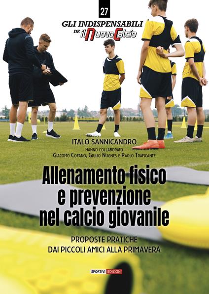 Allenamento fisico e prevenzione nel calcio giovanile. Proposte pratiche dai Piccoli Amici alla Primavera - Italo Sannicandro - copertina