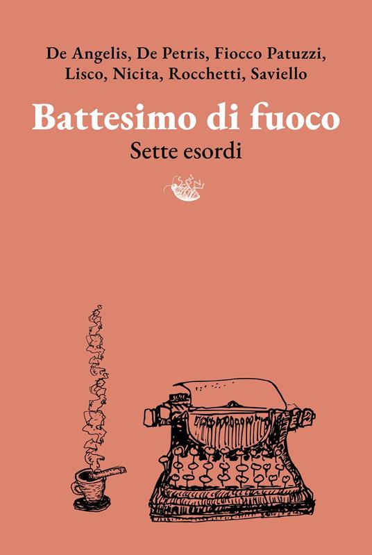 Battesimo di fuoco - Claudia De Angelis,Stefania De Petris,Stefano Fiocco Patuzzi,Sonia Maria Lisco - ebook