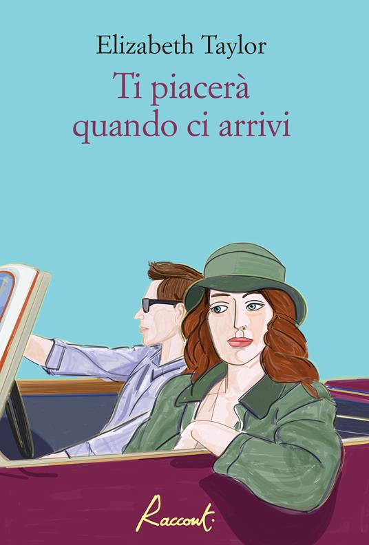 Ti piacerà quando ci arrivi - Elizabeth Taylor,Paola Moretti - ebook