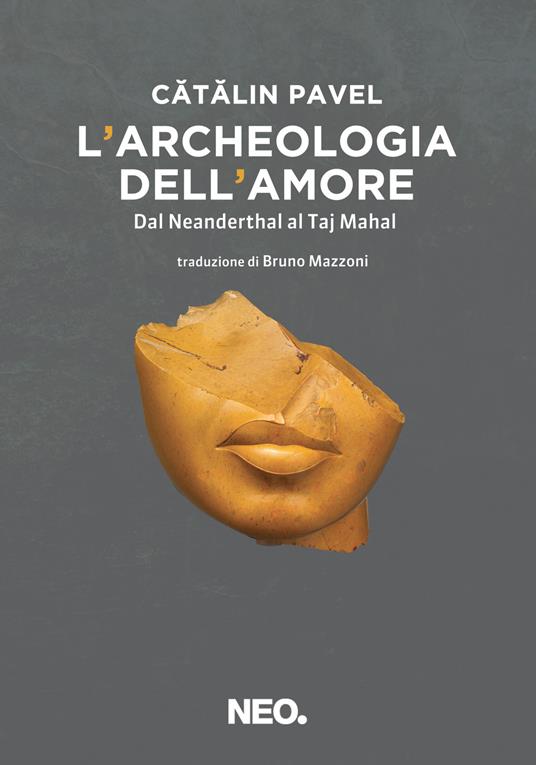 L' archeologia dell'amore. Dal Neanderthal al Taj Mahal - Catalin Pavel - copertina