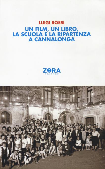 Un film, un libro, la scuola e la ripartenza a Cannalonga - Luigi Rossi - copertina