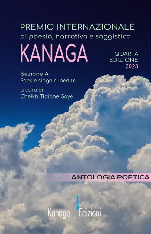 Antologia poetica. Quarta edizione del premio internazionale di poesia, narrativa e saggistica Kanaga 2023 - copertina