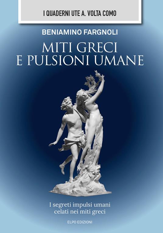 Miti greci e pulsioni umane. I segreti impulsi umani celati nei miti greci - Beniamino Fargnoli - copertina